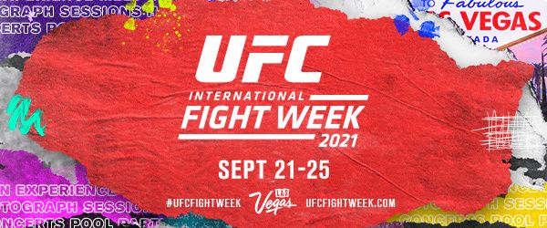 9TH ANNUAL UFC INTERNATIONAL FIGHT WEEK™ TAKES OVER LAS VEGAS FROM SEPTEMBER 21 – 25